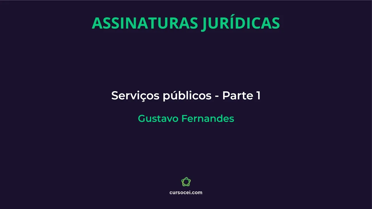 Aula 06 - Bloco 00 - Serviços públicos - Parte 1 - Gustavo Fernandes