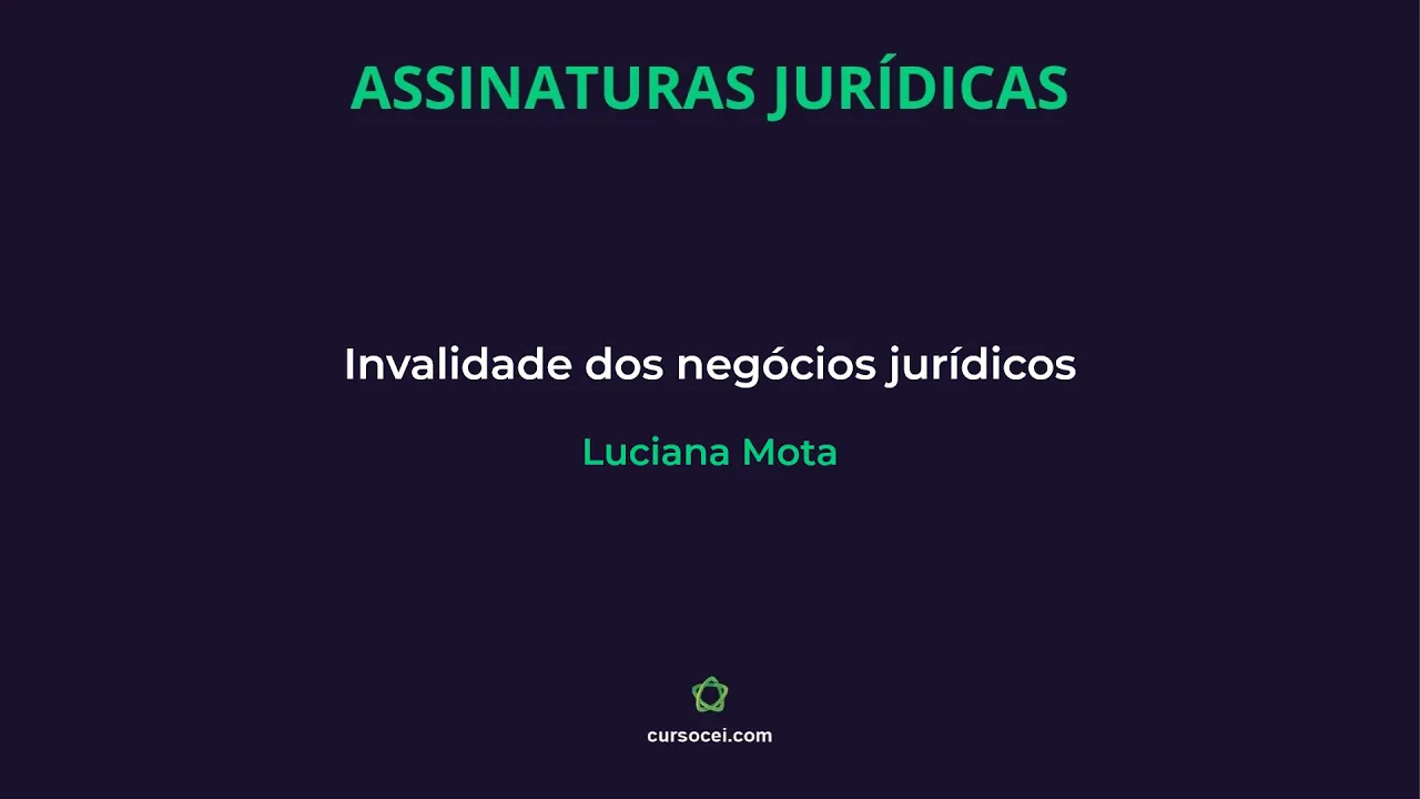 Aula 05 - Bloco 00 - Invalidade dos negócios jurídicos - Luciana Mota